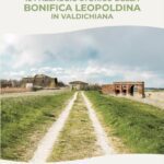 Il paesaggio storico della Bonifica Leopoldina in Valdichiana